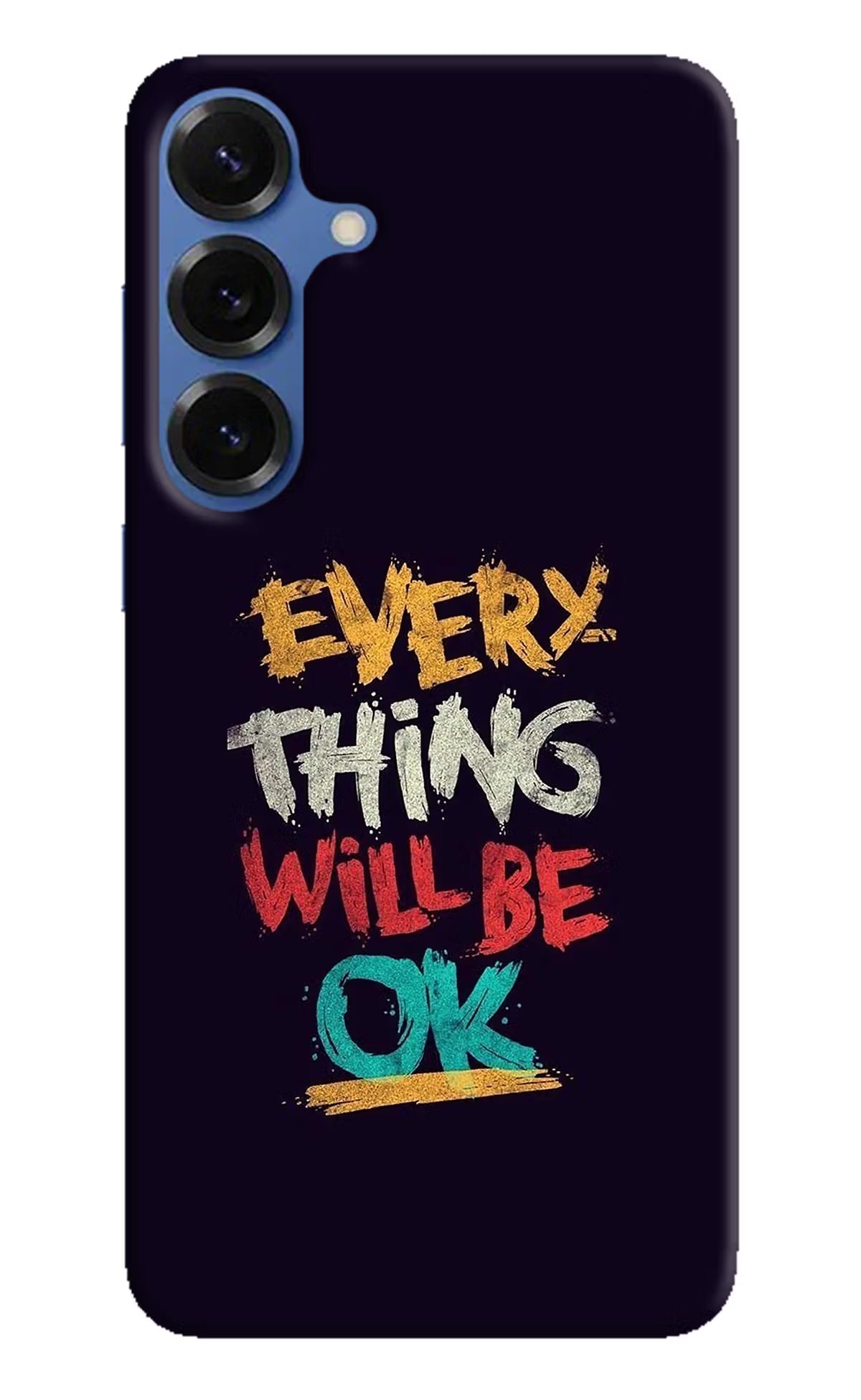 Everything Will Be Ok Samsung S25 Hard Case Back Cover by Casekaro