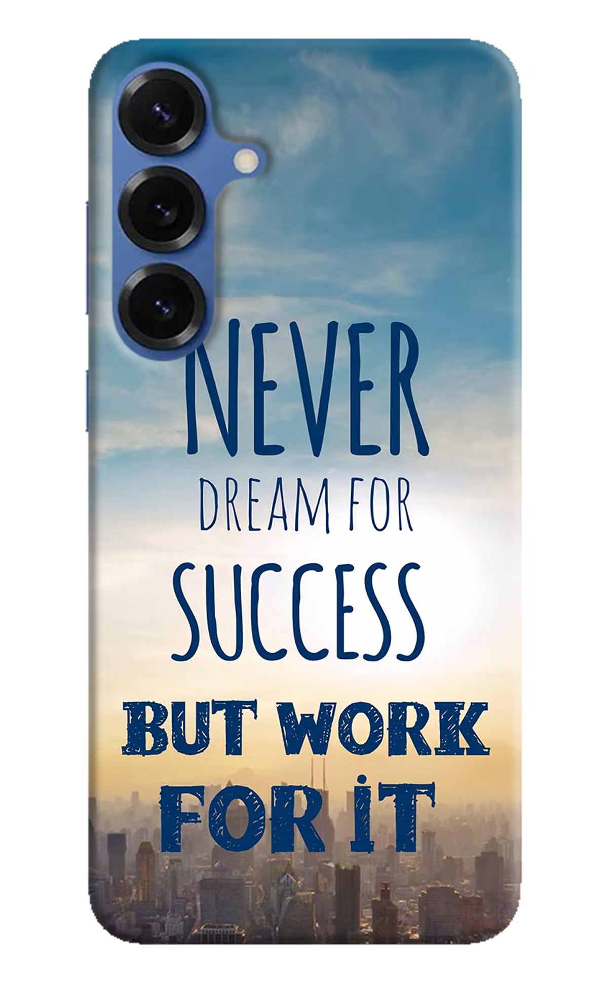 Never Dream For Success But Work For It Samsung S25 Hard Case Back Cover by Casekaro