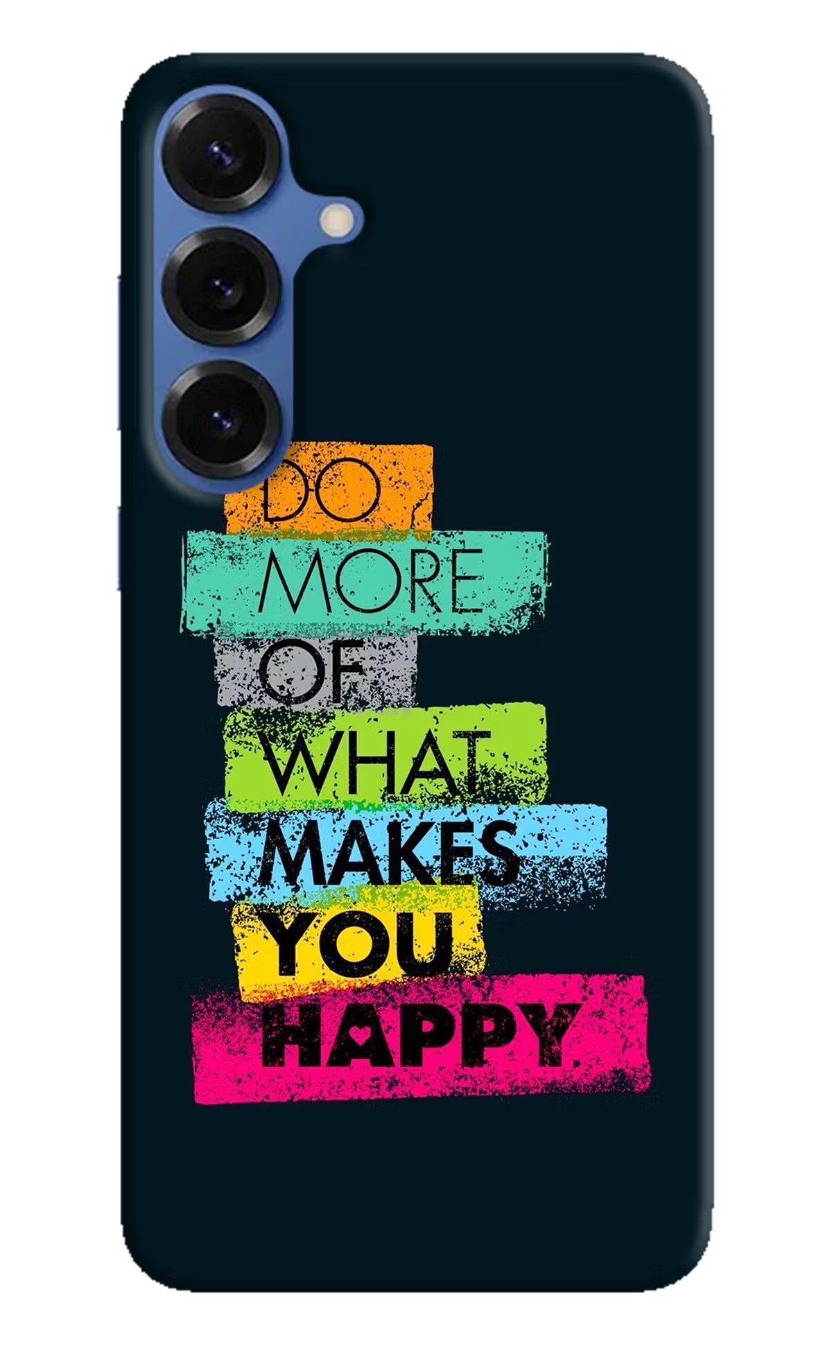 Do More Of What Makes You Happy Samsung S25 Hard Case Back Cover by Casekaro