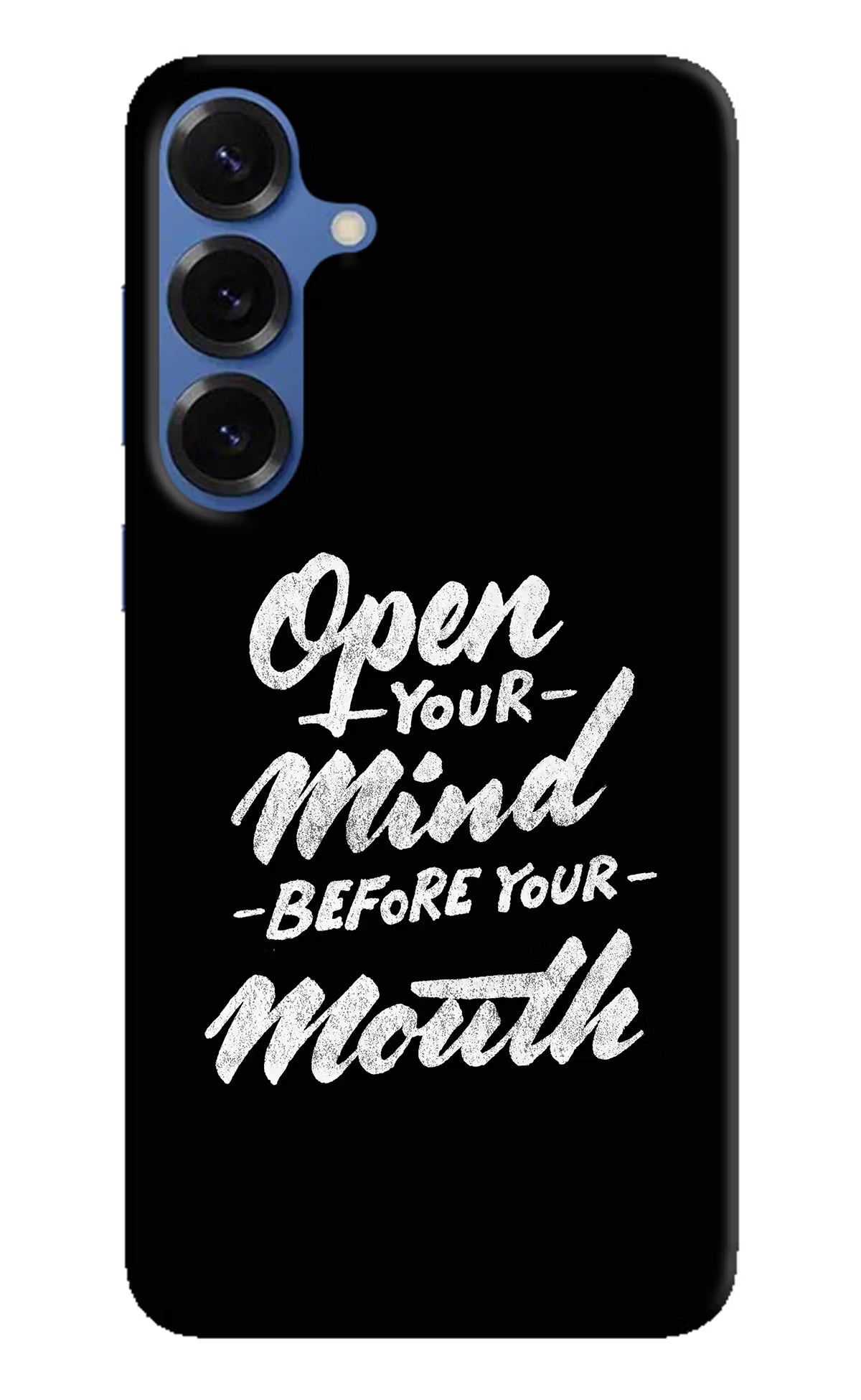 Open Your Mind Before Your Mouth Samsung S25 Hard Case Back Cover by Casekaro