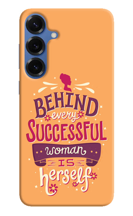 Behind Every Successful Woman There Is Herself Samsung S25 Hard Case Back Cover by Casekaro