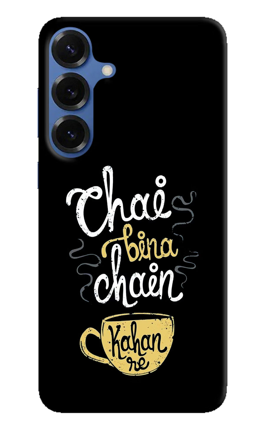 Chai Bina Chain Kaha Re Samsung S25 Back Cover, Hard case