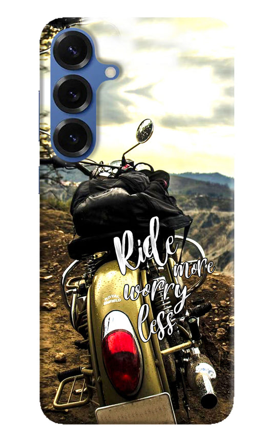 Ride More Worry Less Samsung S25 Hard Case Back Cover by Casekaro