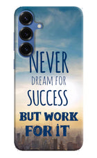 Never Dream For Success But Work For It Samsung S25 Plus Hard Case Back Cover by Casekaro