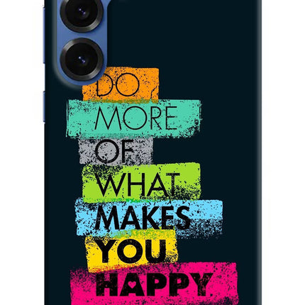 Do More Of What Makes You Happy Samsung S25 Plus Hard Case Back Cover by Casekaro