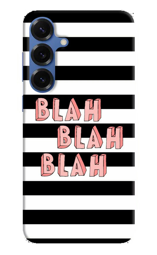 Blah Blah Blah Samsung S25 Plus Hard Case Back Cover by Casekaro