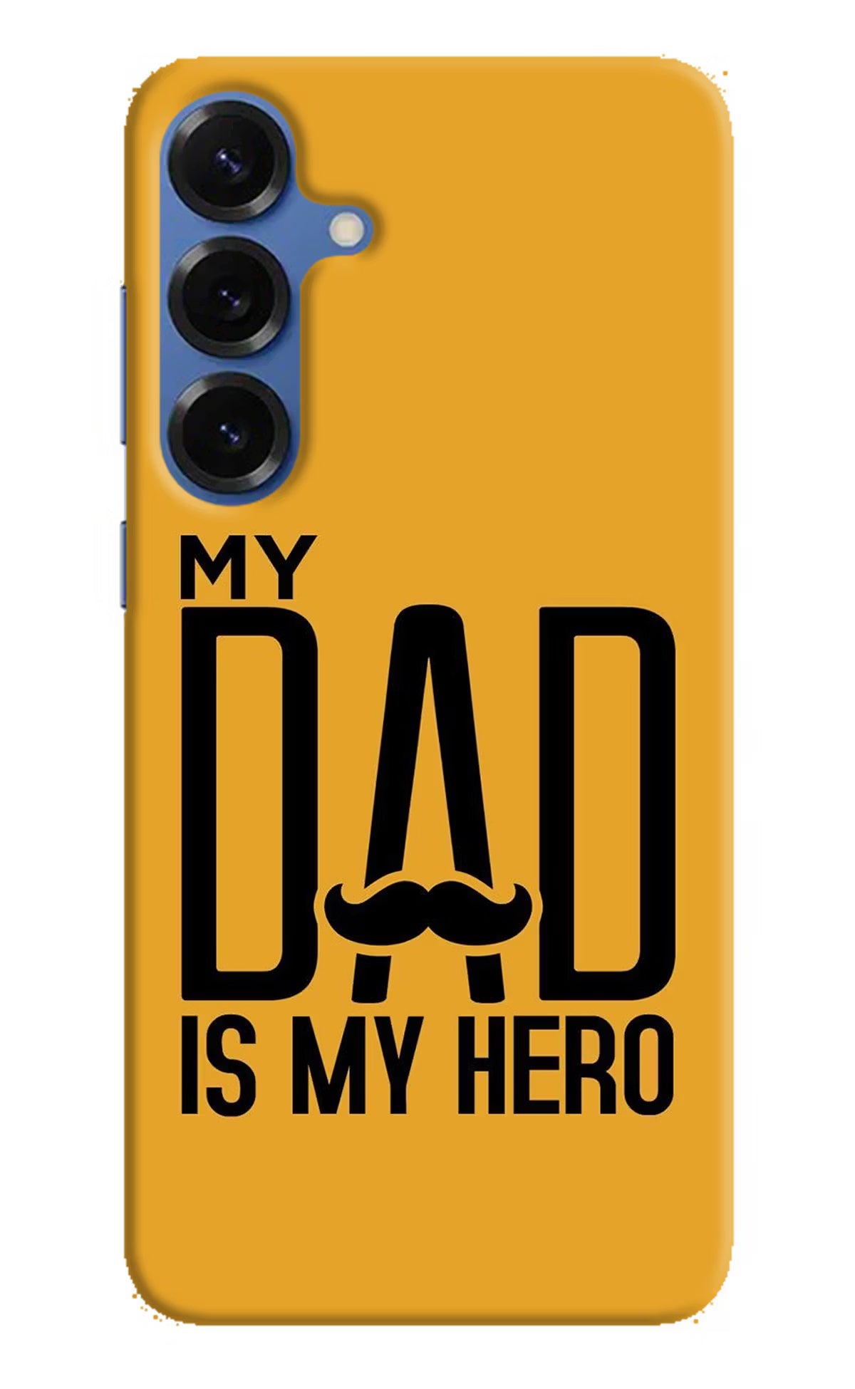 My Dad Is My Hero Samsung S25 Plus Hard Case Back Cover by Casekaro