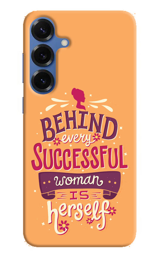 Behind Every Successful Woman There Is Herself Samsung S25 Plus Hard Case Back Cover by Casekaro