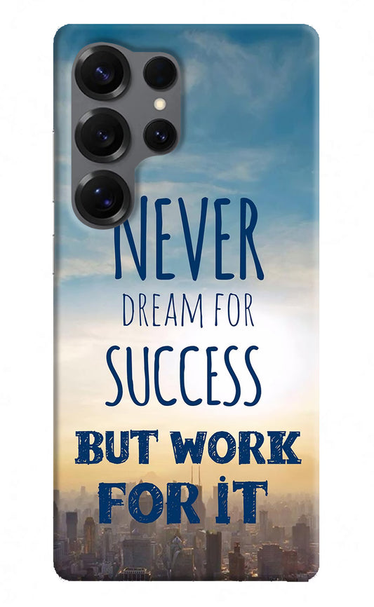 Never Dream For Success But Work For It Samsung S25 Ultra Hard Case Back Cover by Casekaro