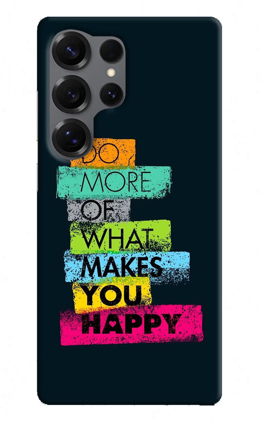 Do More Of What Makes You Happy Samsung S25 Ultra Hard Case Back Cover by Casekaro
