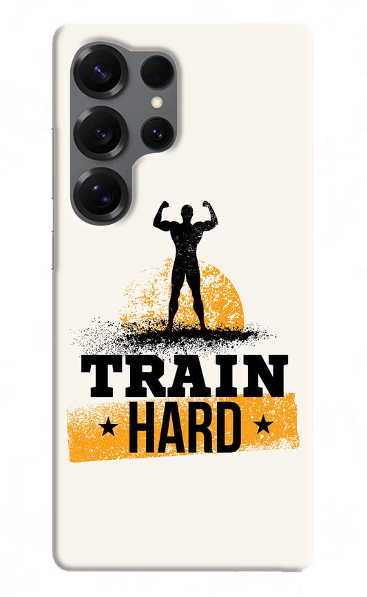 Train Hard Samsung S25 Ultra Hard Case Back Cover by Casekaro