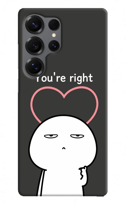 You're Right Samsung S25 Ultra Hard Case Back Cover by Casekaro