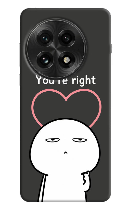 You're Right OnePlus 13 Hard Case Back Cover by Casekaro