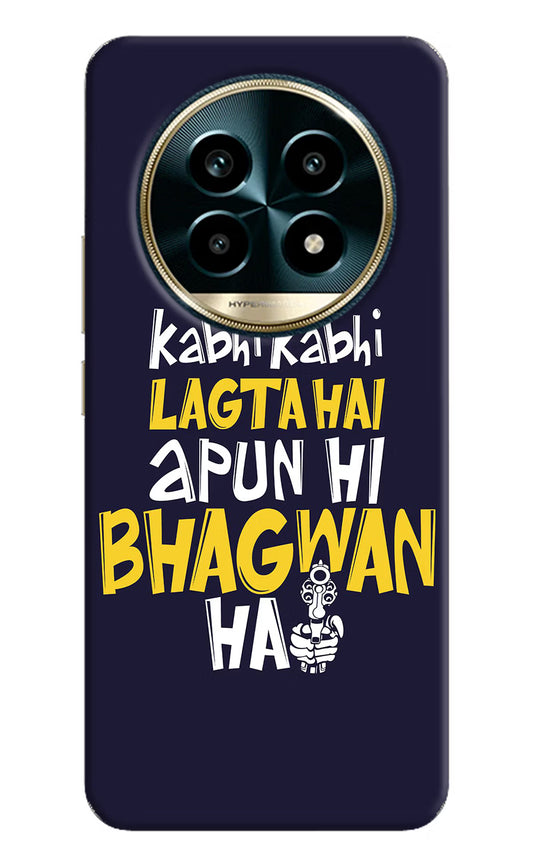 Kabhi Kabhi Lagta Hai Apun Hi Bhagwan Hai Realme 13 Pro 5G Hard Case Back Cover by Casekaro