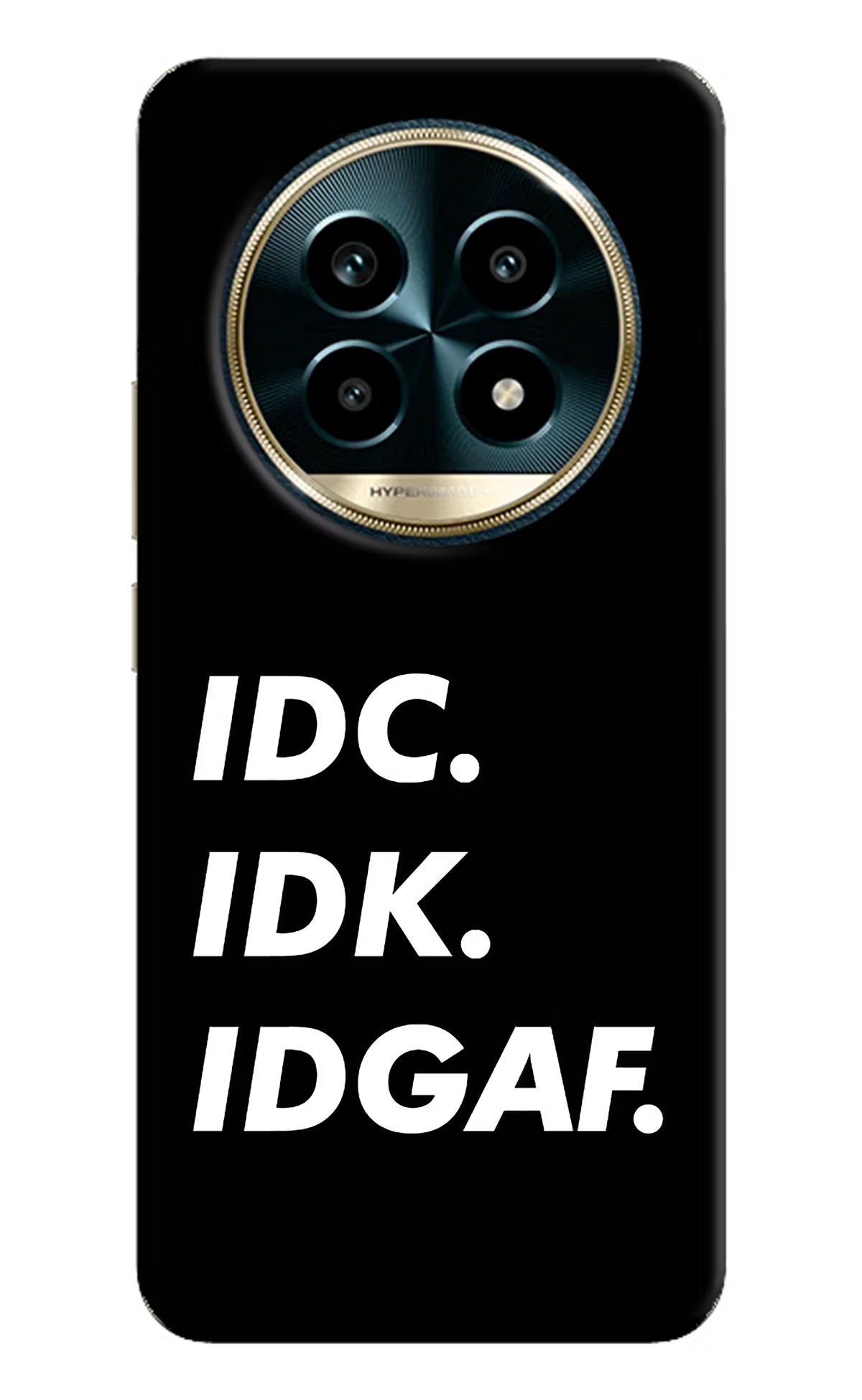 Idc Idk Idgaf Realme 13 Pro 5G Hard Case Back Cover by Casekaro