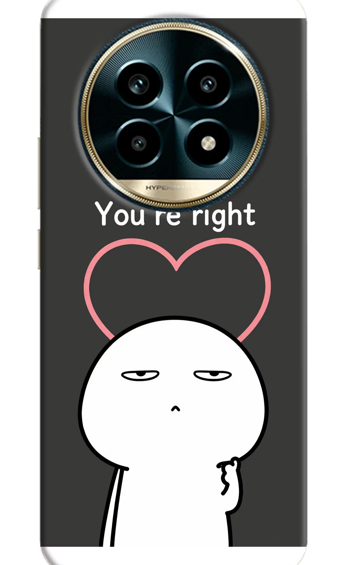 You're Right Realme 13 Pro 5G Back Cover