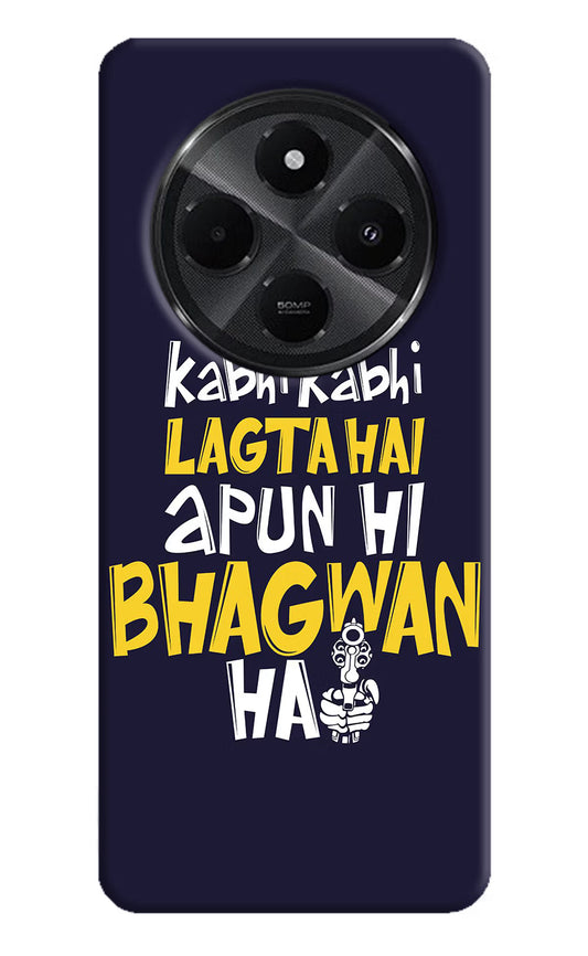 Kabhi Kabhi Lagta Hai Apun Hi Bhagwan Hai Redmi A4 5G Hard Case Back Cover by Casekaro