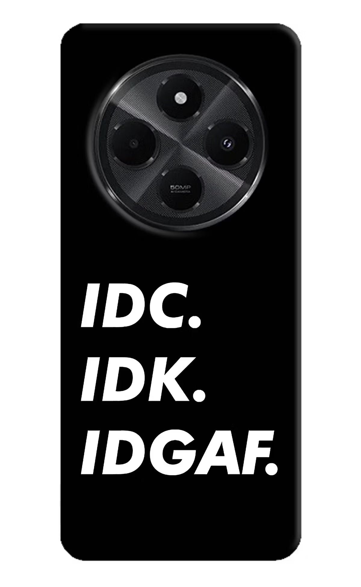 Idc Idk Idgaf Redmi A4 5G Hard Case Back Cover by Casekaro