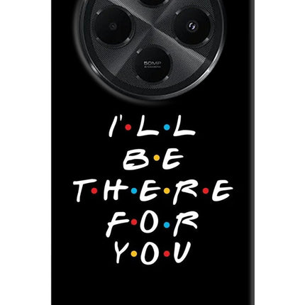 I'll Be There For You Redmi A4 5G Hard Case Back Cover by Casekaro