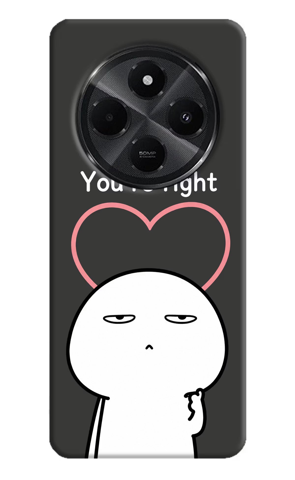 You're Right Redmi A4 5G Back Cover