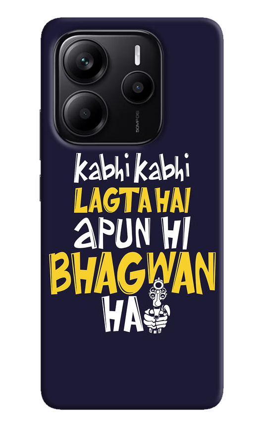 Kabhi Kabhi Lagta Hai Apun Hi Bhagwan Hai Redmi Note 14 5G Hard Case Back Cover by Casekaro
