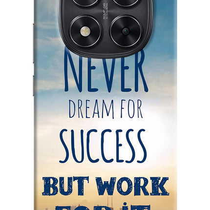 Never Dream For Success But Work For It Redmi Note 14 Pro 5G Hard Case Back Cover by Casekaro