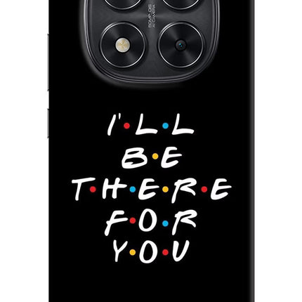 I'll Be There For You Redmi Note 14 Pro 5G Hard Case Back Cover by Casekaro