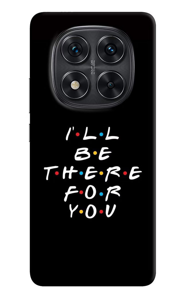 I'll Be There For You Redmi Note 14 Pro 5G Hard Case Back Cover by Casekaro