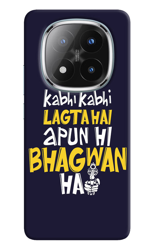Kabhi Kabhi Lagta Hai Apun Hi Bhagwan Hai Redmi Note 14 Pro Plus 5G Back Cover