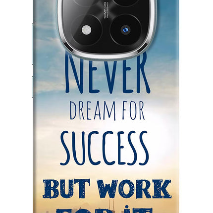 Never Dream For Success But Work For It Redmi Note 14 Pro Plus 5G Hard Case Back Cover by Casekaro