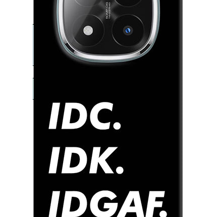 Idc Idk Idgaf Redmi Note 14 Pro Plus 5G Hard Case Back Cover by Casekaro