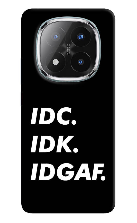 Idc Idk Idgaf Redmi Note 14 Pro Plus 5G Back Cover