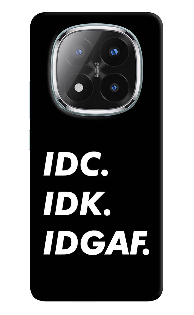 Idc Idk Idgaf Redmi Note 14 Pro Plus 5G Hard Case Back Cover by Casekaro