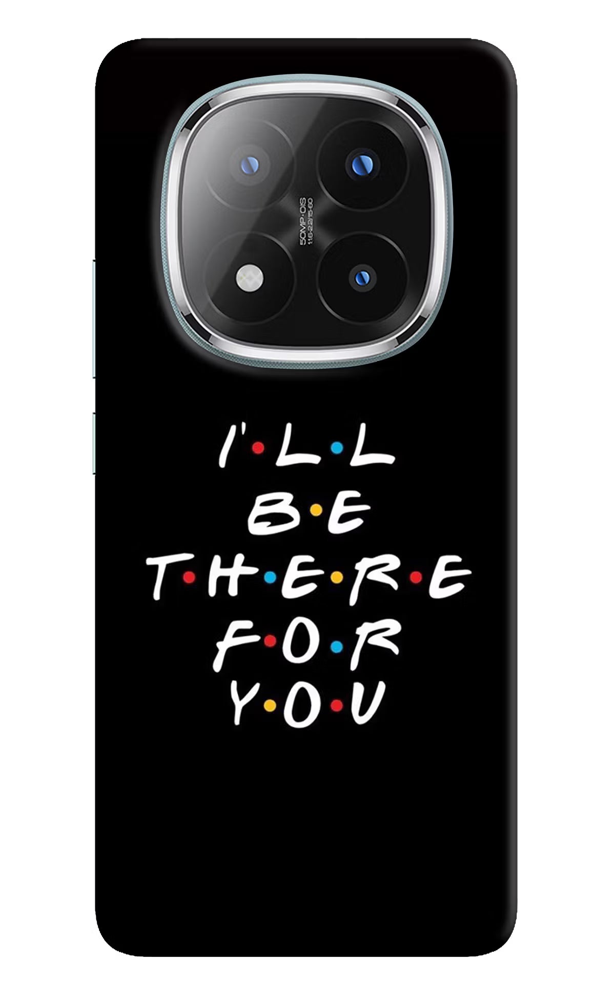I'll Be There For You Redmi Note 14 Pro Plus 5G Back Cover