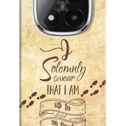 I Solemnly swear that i up to no good Redmi Note 14 Pro Plus 5G Hard Case Back Cover by Casekaro