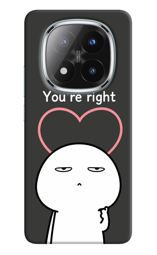 You're Right Redmi Note 14 Pro Plus 5G Hard Case Back Cover by Casekaro