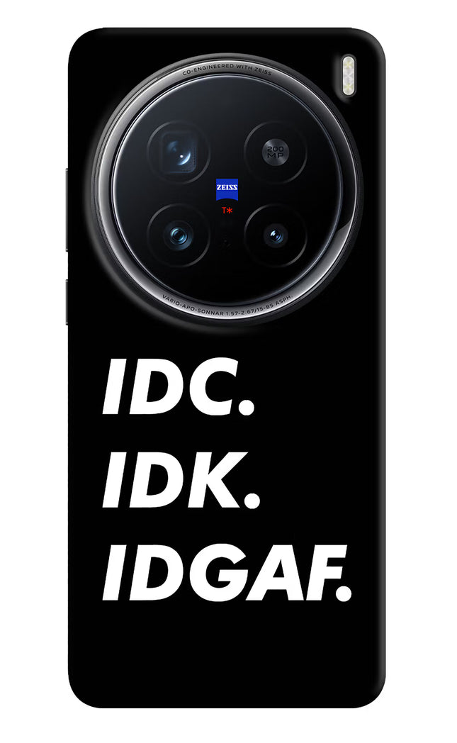 Idc Idk Idgaf Vivo X200 Pro 5G Hard Case Back Cover by Casekaro