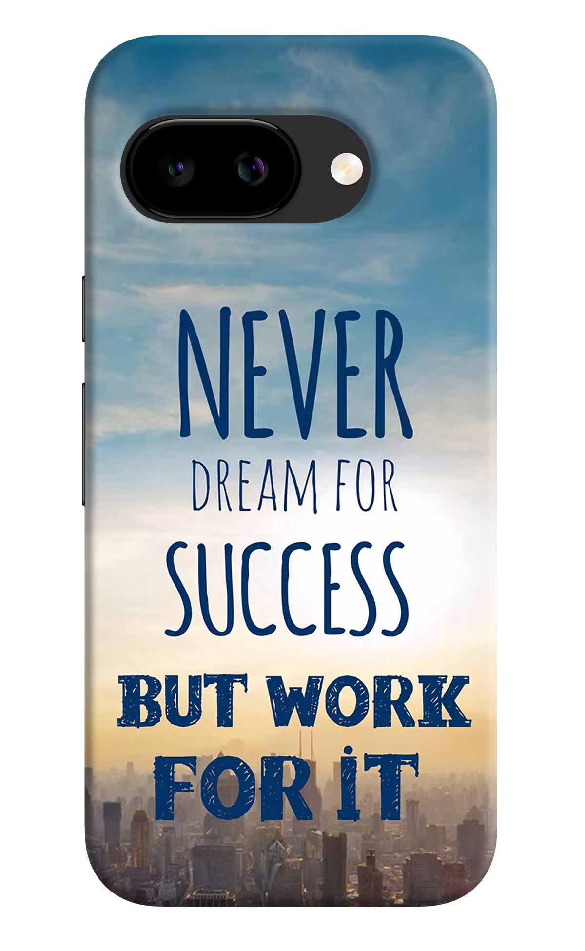 Never Dream For Success But Work For It Google Pixel 9A Back Cover