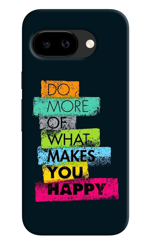 Do More Of What Makes You Happy Google Pixel 9A Back Cover