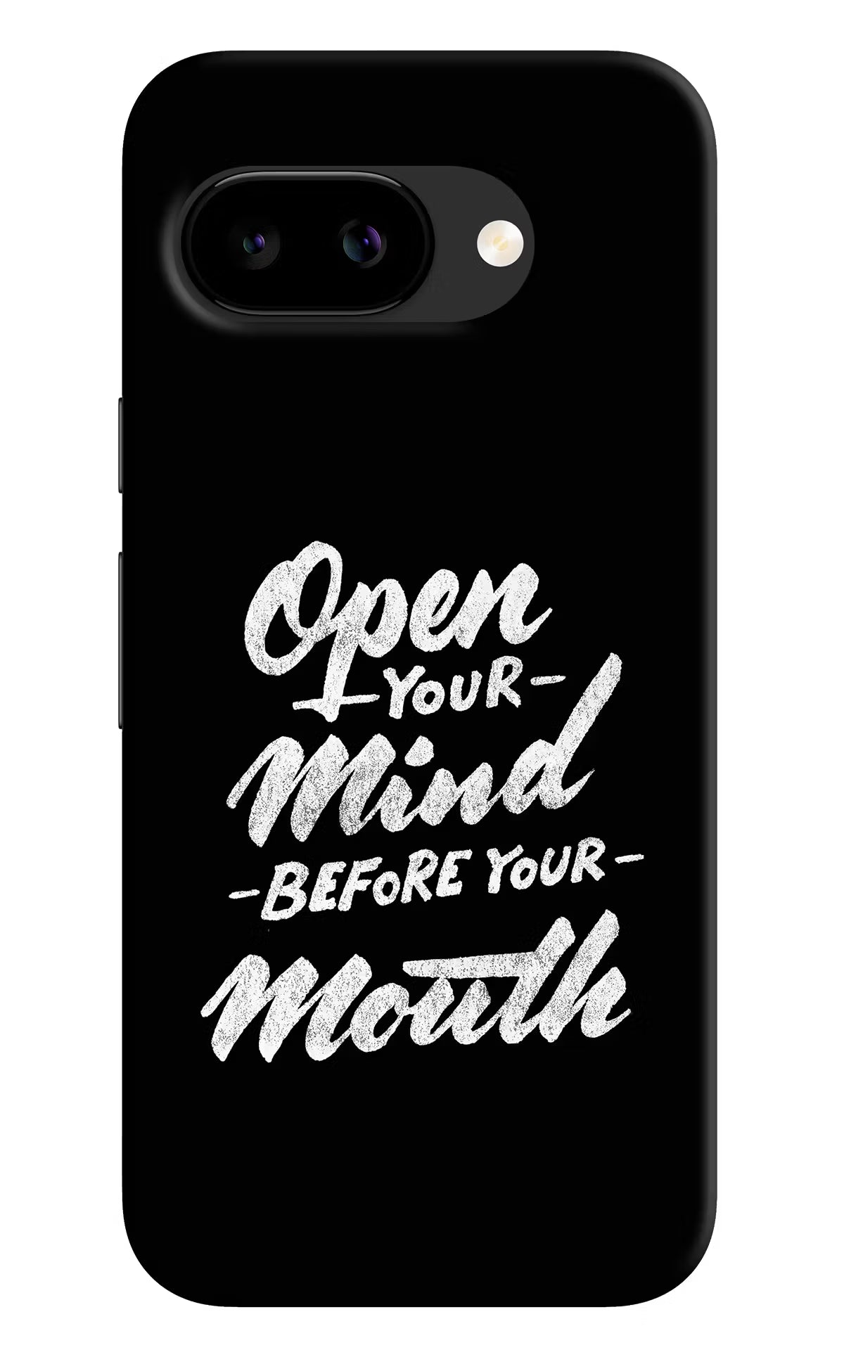 Open Your Mind Before Your Mouth Google Pixel 9A Back Cover