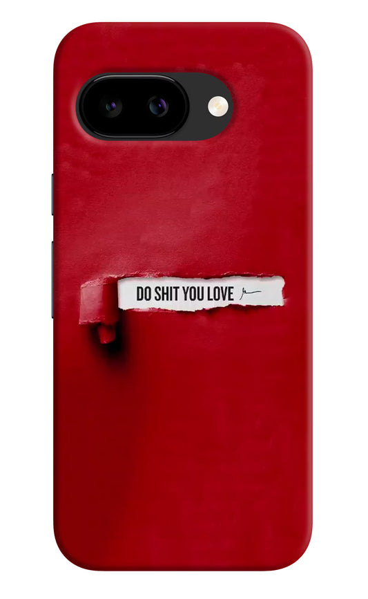 Do Shit You Love Google Pixel 9A Back Cover