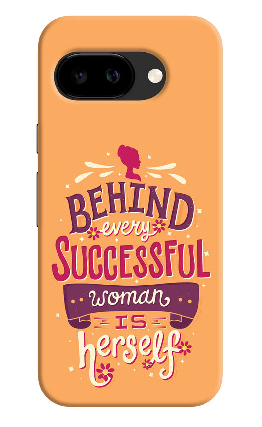 Behind Every Successful Woman There Is Herself Google Pixel 9A Back Cover