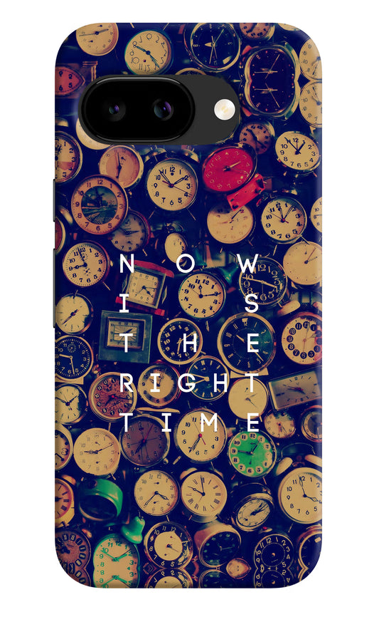 Now is the Right Time Quote Google Pixel 9A Back Cover