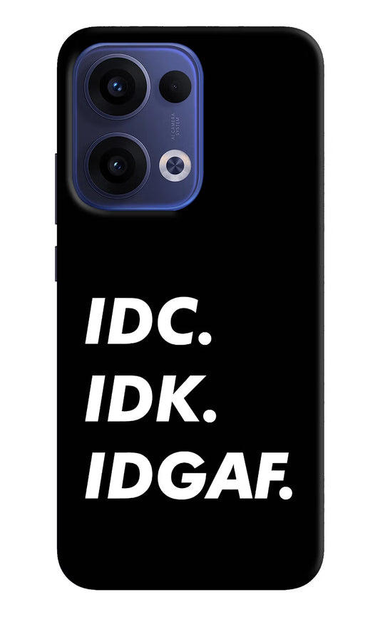 Idc Idk Idgaf Oppo Reno13 5G Hard Case Back Cover by Casekaro