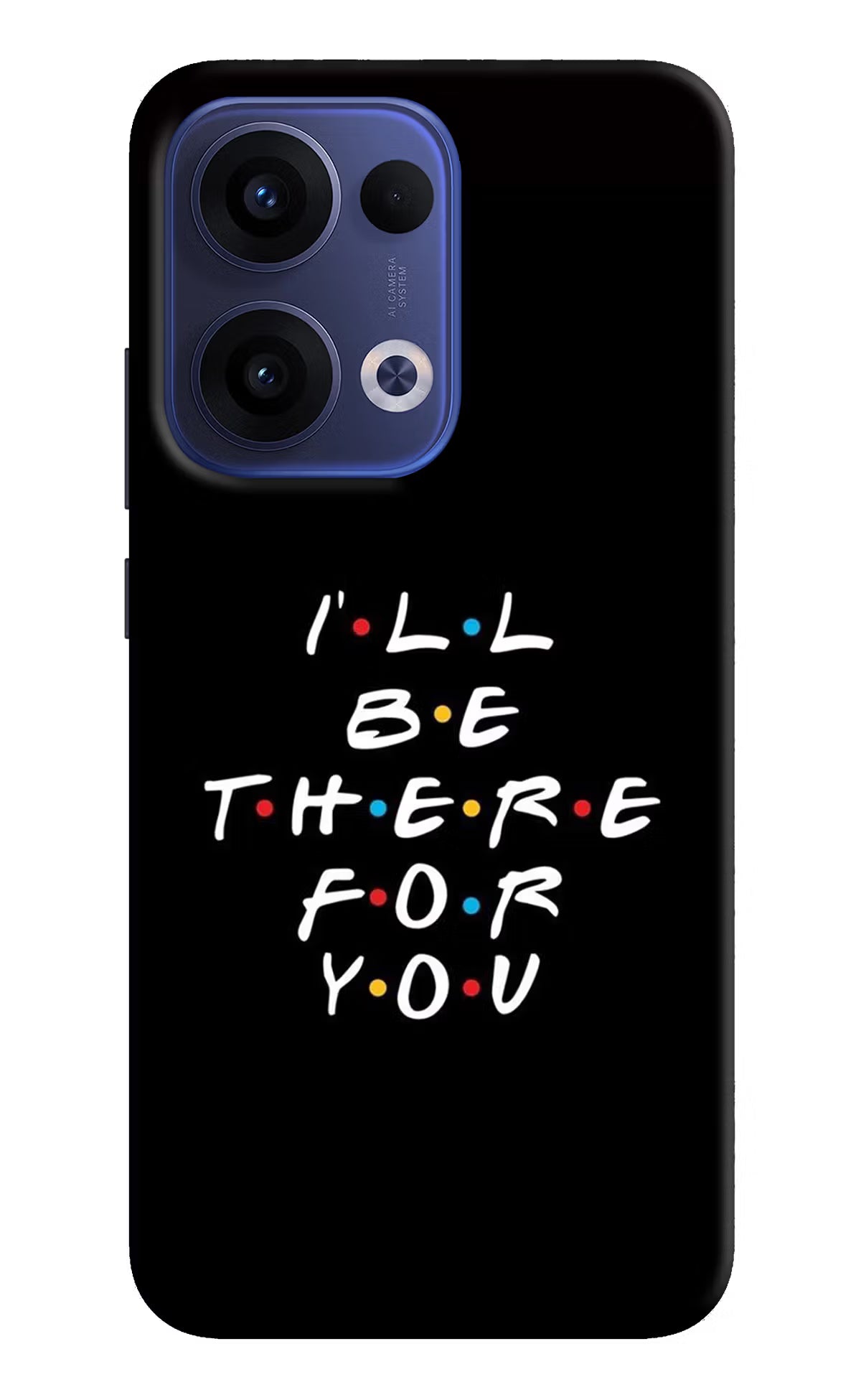 I'll Be There For You Oppo Reno13 5G Hard Case Back Cover by Casekaro