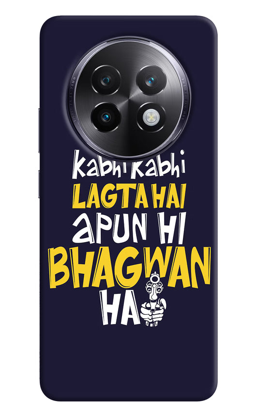 Kabhi Kabhi Lagta Hai Apun Hi Bhagwan Hai Realme 13 Plus 5G Back Cover