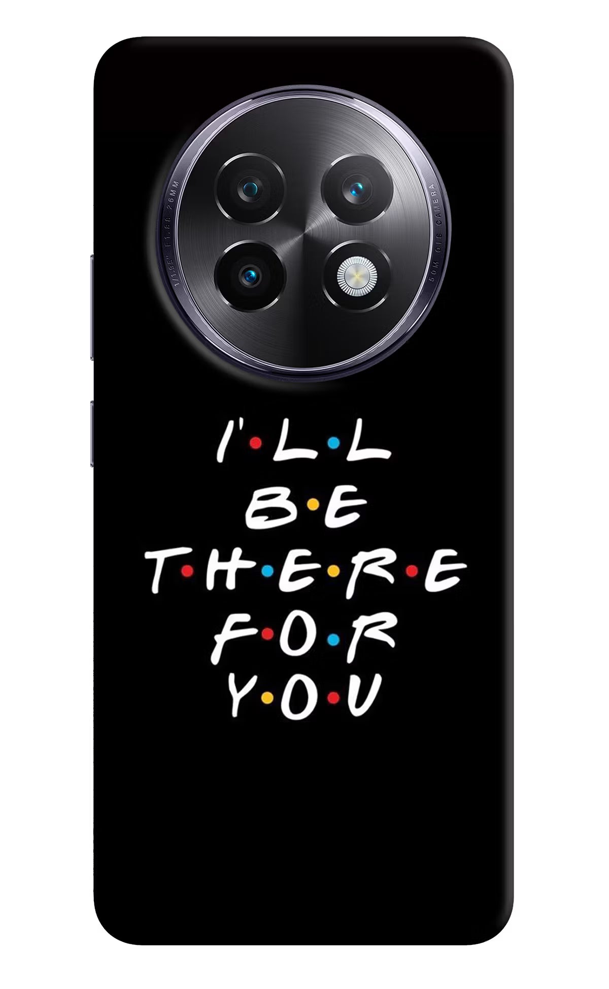 I'll Be There For You Realme 13 Plus 5G Back Cover