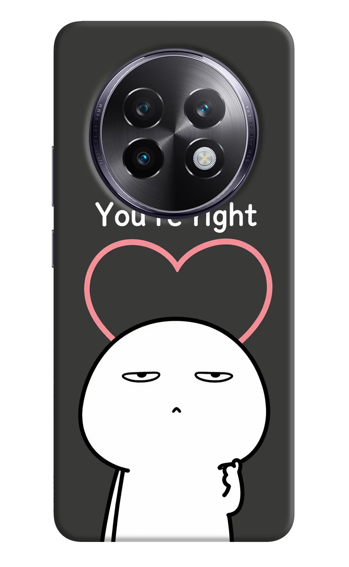 You're Right Realme 13 Plus 5G Back Cover