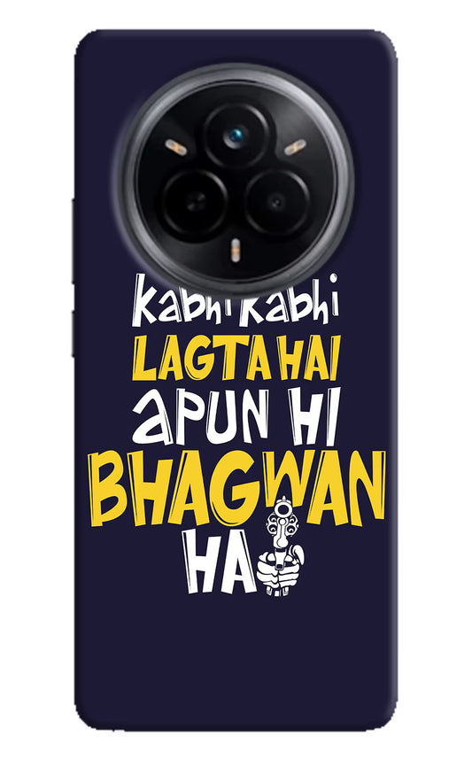 Kabhi Kabhi Lagta Hai Apun Hi Bhagwan Hai Realme 14 Pro 5G Hard Case Back Cover by Casekaro