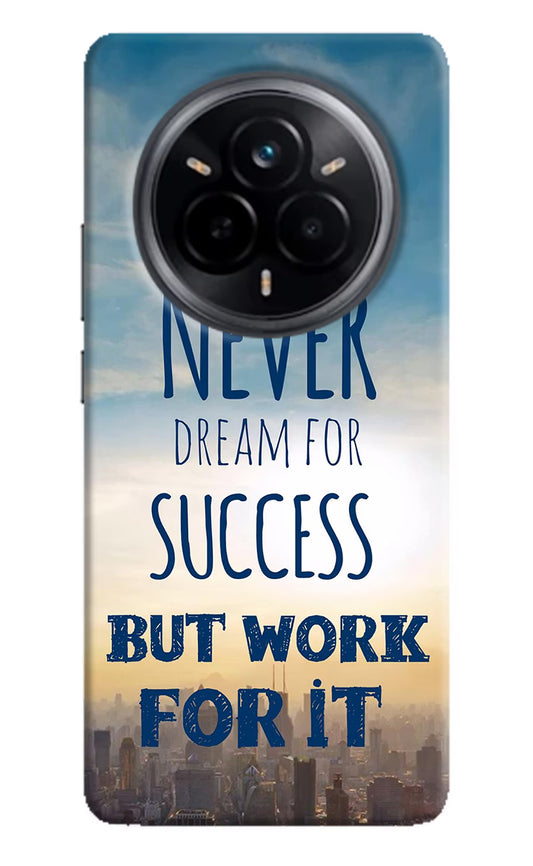 Never Dream For Success But Work For It Realme 14 Pro 5G Hard Case Back Cover by Casekaro